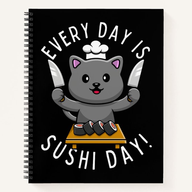 Funny Cute Chef Cat Every Day is Sushi Day Notebook (Front)