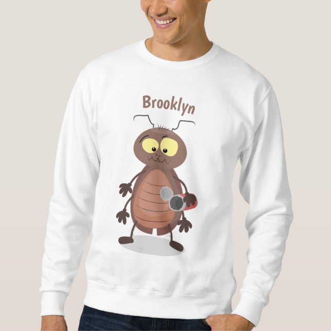 Funny cute cockroach cartoon character sweatshirt (Front)