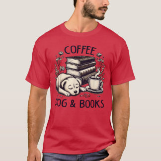 Funny Cute Coffee Dog Books Lover Gift Idea Women  T-Shirt