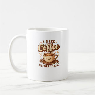 Funny Cute Coffee Mug I Need Coffee Before I Talk