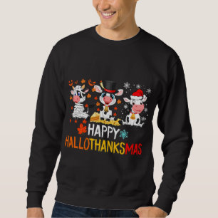 Funny Cute Cows Christmas Happy Hallothanksmas Sweatshirt