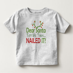 Funny Cute Dear Santa Terrible Twos Nailed it! Toddler T-Shirt
