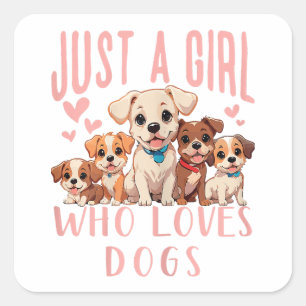 Funny Cute Dog Puppy Lover - Just A Girl Who Loves Square Sticker