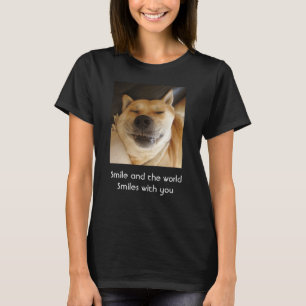 funny cute dog smiling with uplifting slogan T-Shirt