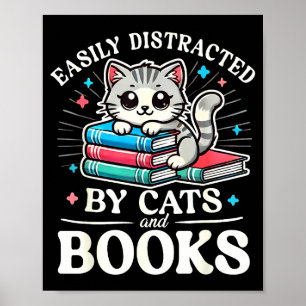 Funny Cute Easily Distracted By Cats And Books Poster