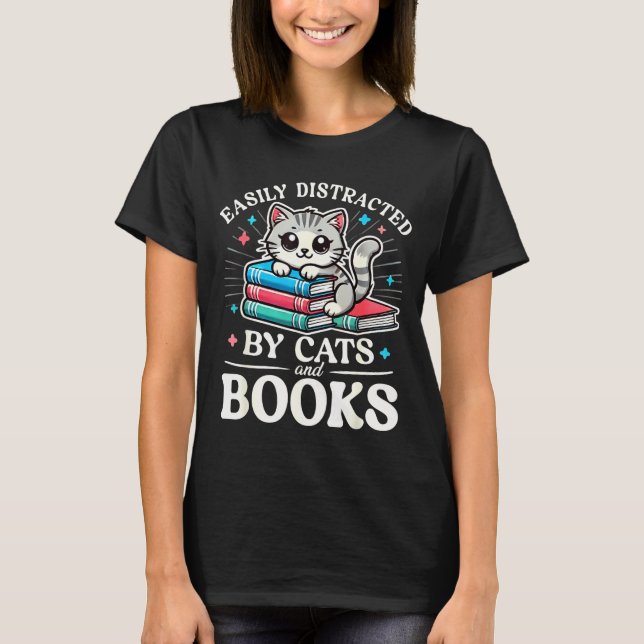 Funny Cute Easily Distracted By Cats And Books  T-Shirt (Front)