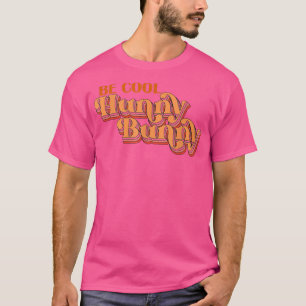 Funny Cute Easter Be Cool Hunny Bunny Happy Easter T-Shirt