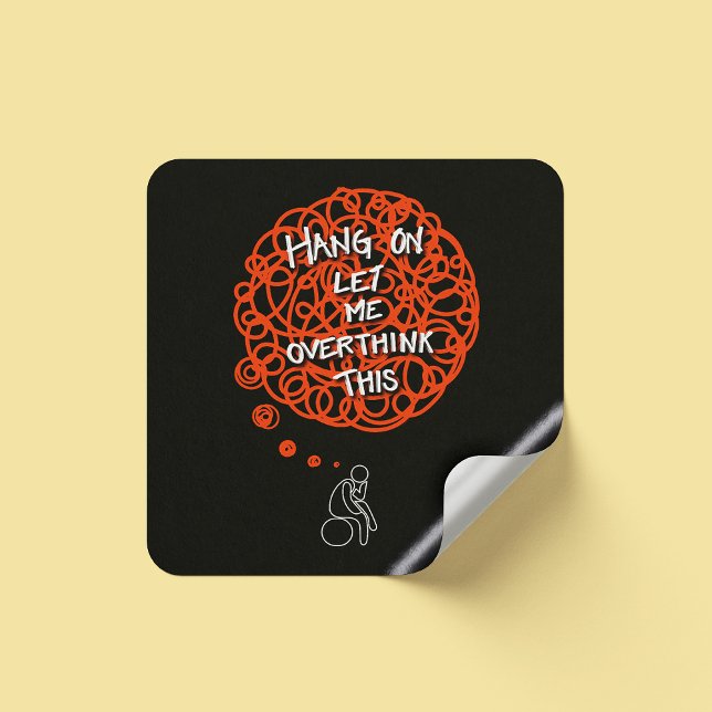 Funny Cute Hang On Let Me Overthink This Square Sticker (Creator Uploaded)