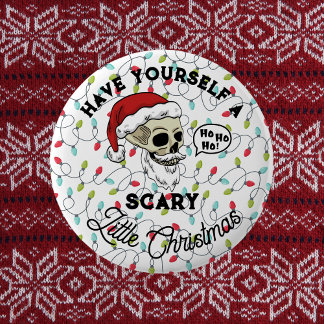 Funny Cute Have Yourself a Scary Little Christmas 6 Cm Round Badge