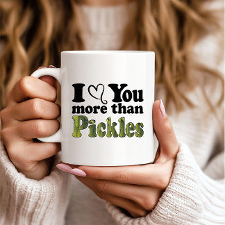 Funny Cute I Love You More Than Pickles Coffee Mug