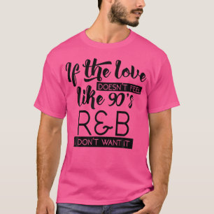 Funny  Cute Love 90S Rb Music Lover 	  Gift G00200 T-Shirt