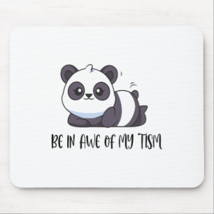 Funny Cute Panda Be In Awe Of My tism Mouse Pad