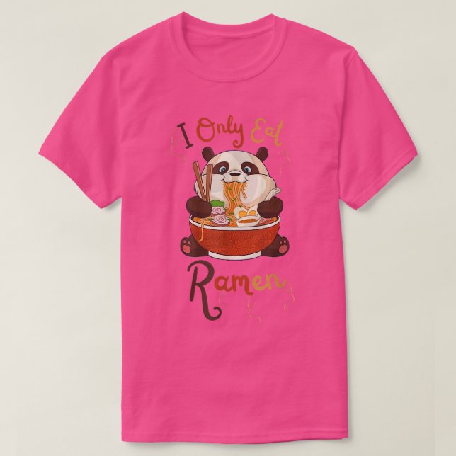 FUNNY Cute Panda Ramen QUOTE COOL I Only Eat Ramen T-Shirt (Design Front)