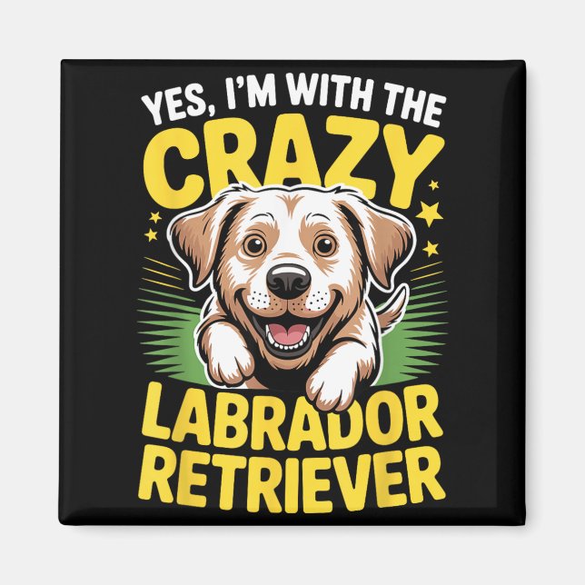 Funny Cute Pet Dog With The Crazy Labrador Magnet (Front)