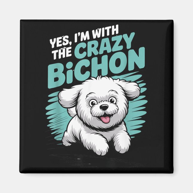 Funny Cute Pet Small Dog With The Crazy Bichon Magnet (Front)