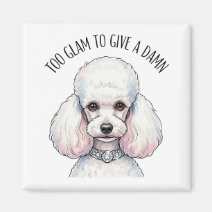 Funny Cute Poodle Too Glam Quote Magnet