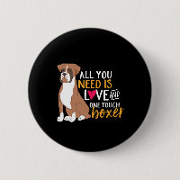 Funny Cute Puppy Lover All You Need Is a Boxer Dog
