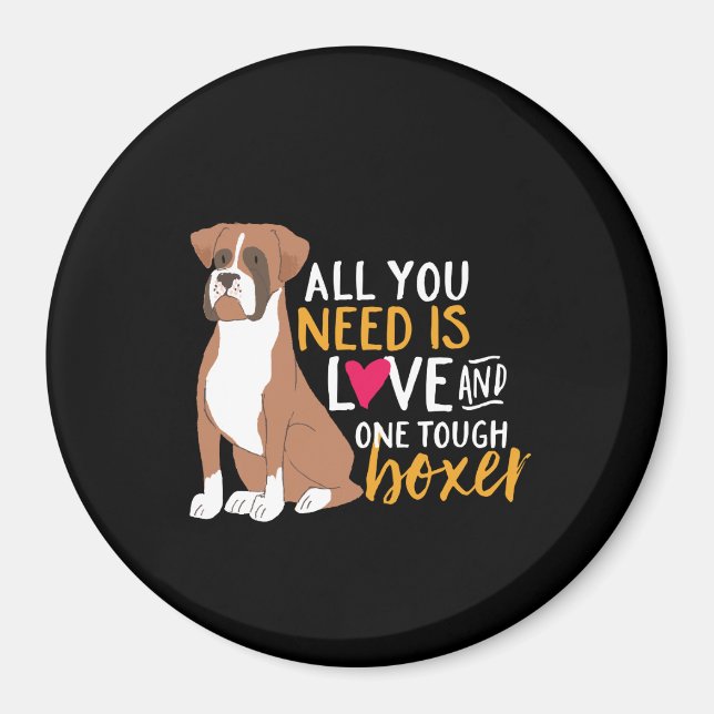Funny Cute Puppy Lover All You Need Is a Boxer Dog Magnet (Front)