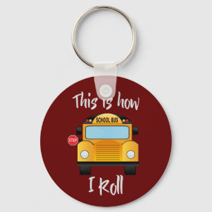 Funny, Cute School Bus Drivers How I Roll Quote Key Ring