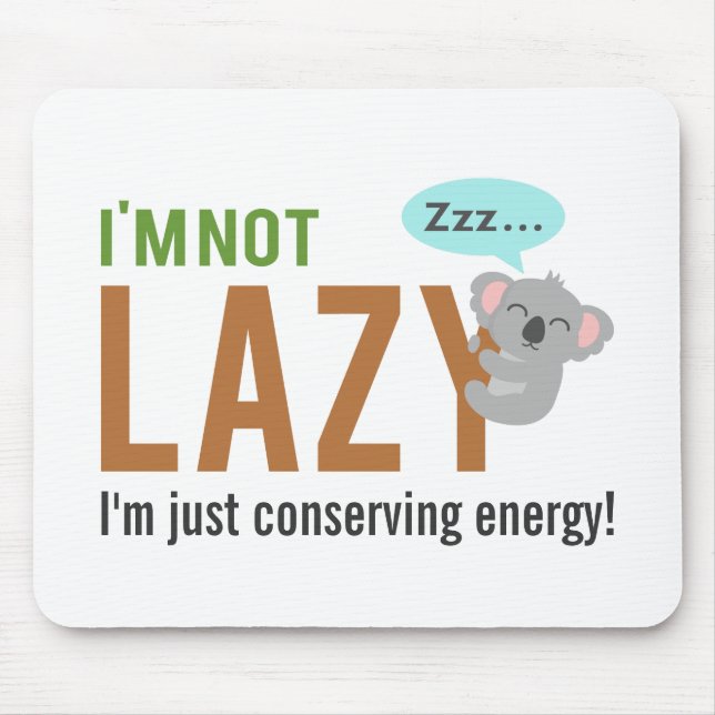 Funny Cute Sleeping Koala Bear Not Lazy Quote Mouse Pad (Front)