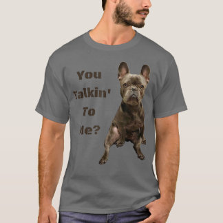 Funny Cute Tough French Bulldog Frenchie You Talki T-Shirt