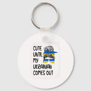 Funny Cute Until My Ukrainian Comes Out Key Ring