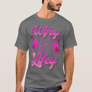 Funny Cute Wifey for Lifey Bride Spouse Lady T-Shirt