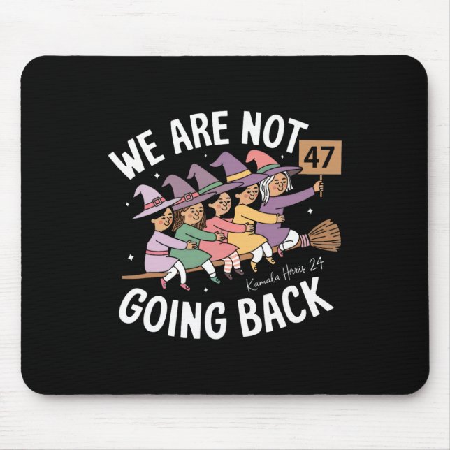 Funny Cute Witches We Are Not Going Back  Mouse Pad (Front)