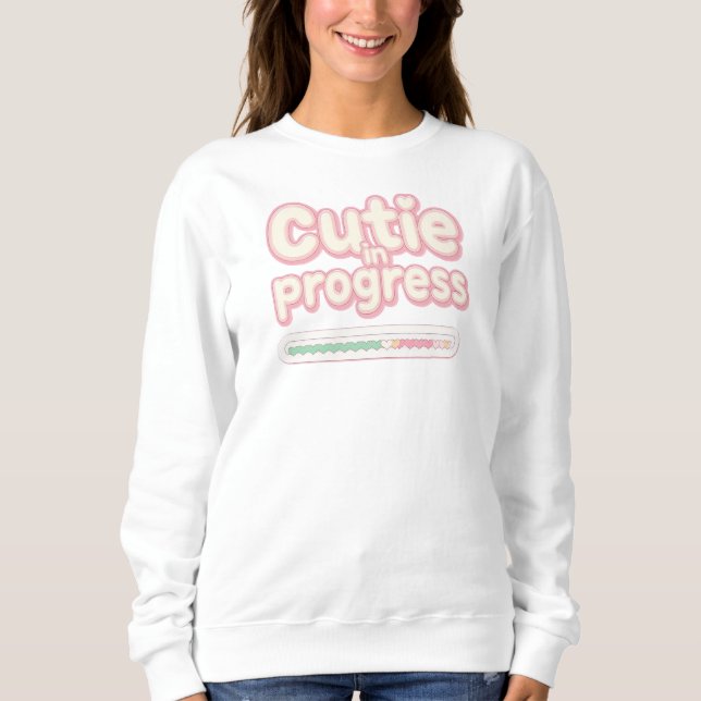 Funny "Cutie in Progress" Loading Bar Sweatshirt (Front)