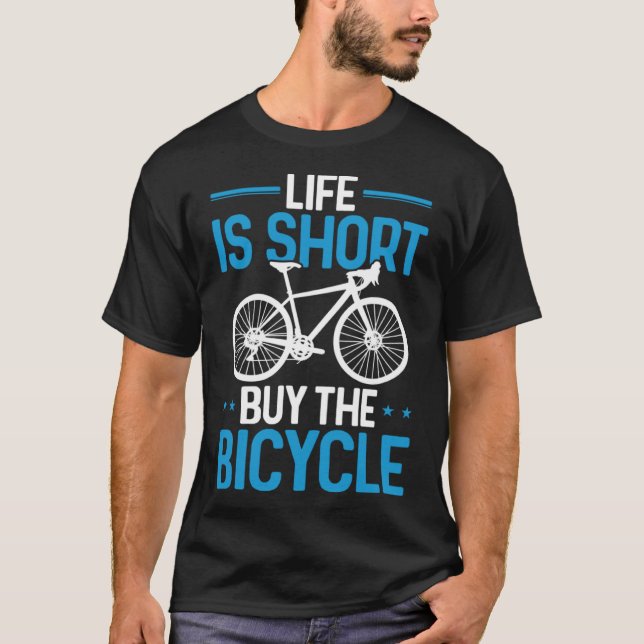 Funny Cycling Bike Life Is Short Buy The Bicycle P T-Shirt (Front)