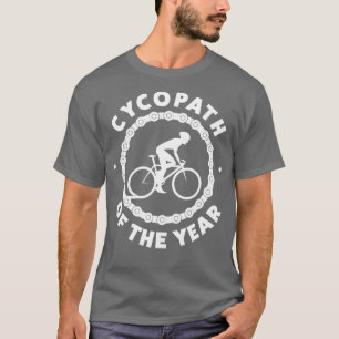 Funny Cycling Cycopath of the Year Biking Riding B T-Shirt