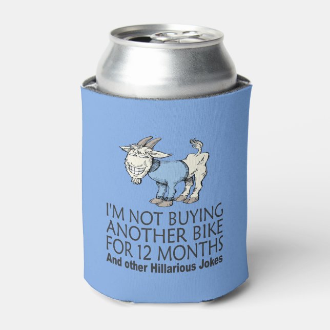 Funny Cycling Joke Not Buying Another Bike Goat Can Cooler (Can Front)