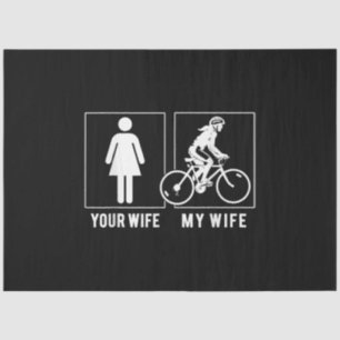 FUNNY CYCLING - YOUR WIFE - MY WIFE CYCLIST TISSUE PAPER