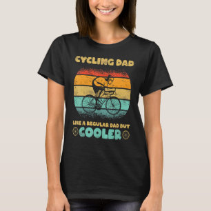 Funny Cyclist Cycling Dad Like A Regular Dad But T-Shirt