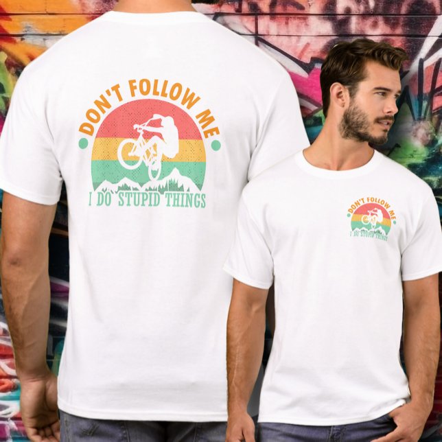 Funny Cyclist Don't Follow Me T-Shirt (Funny cyclist t-shirt - Don't Follow Me, I Do Stupid Stuff. Choose color, for men, women or kids.)