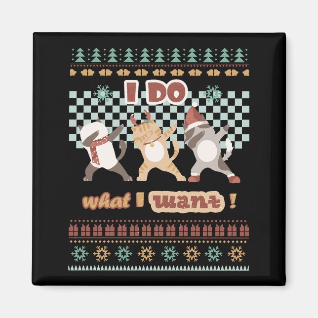 Funny Dabbing Cat - I Do What I Want Magnet (Front)