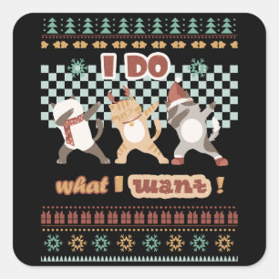 Funny Dabbing Cat - I Do What I Want Square Sticker