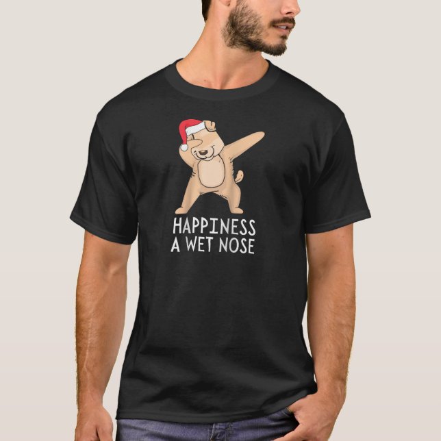 Funny Dabbing Dog Lover Quotes Happiness A Wet Nos T-Shirt (Front)