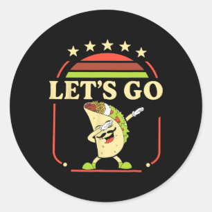 Funny Dabbing Taco Let's Go Taco 2 Classic Round Sticker