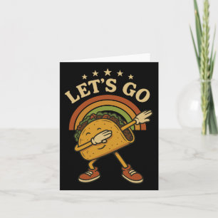 Funny Dabbing Taco Let's Go Taco 4  Card