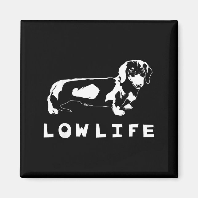 Funny Dachshund Low Life Shirt  Magnet (Front)