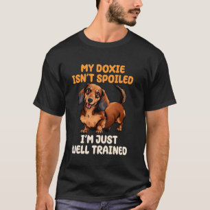 Funny Dachshund Owner Doxie Lover Spoiled Mum Dad  T-Shirt