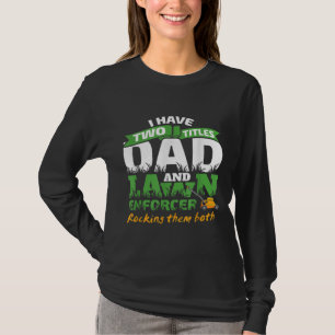 Funny Dad and Lawn Enforcer Mowing Men Joke T-Shirt