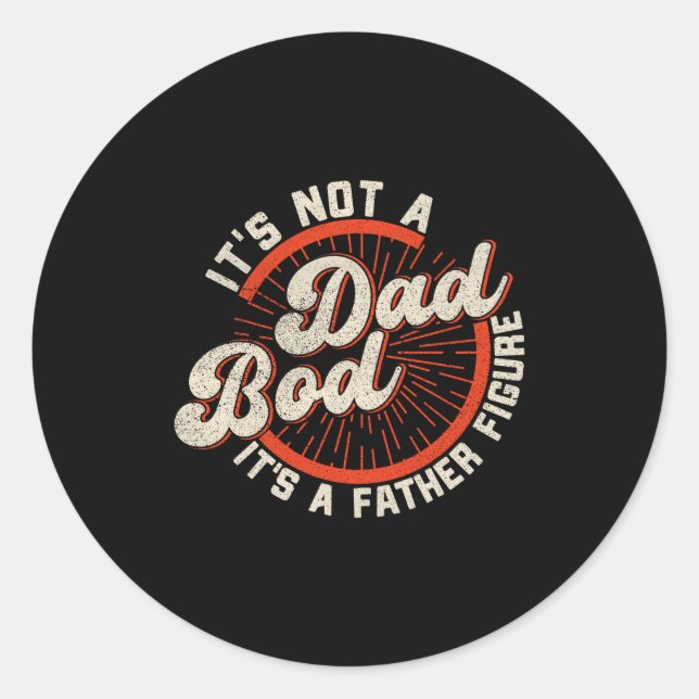 Funny Dad Bod Father Figure Quote Gift  Classic Round Sticker (Front)