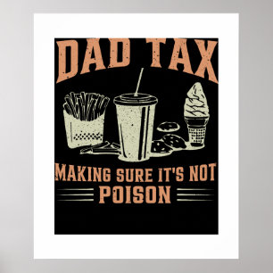 Funny Dad Daddy Tax Making Sure It's Not Poison Poster