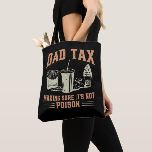 Funny Dad Daddy Tax Making Sure It's Not Poison Tote Bag