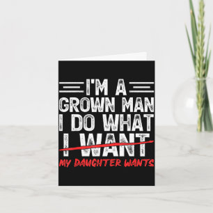 Funny dad father a grown man do what daughter card