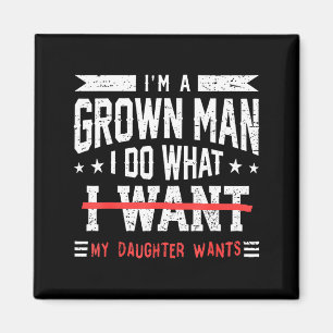 Funny dad father a grown man do what daughter magnet