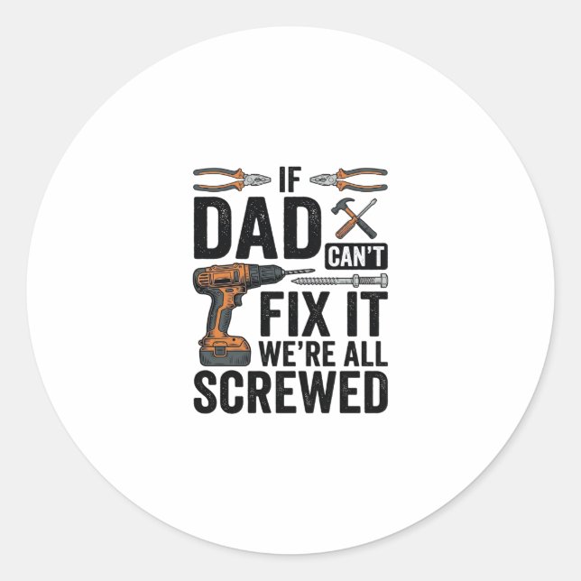 Funny Dad Fix It Screwed Tool Quote Vector Design_ Classic Round Sticker (Front)