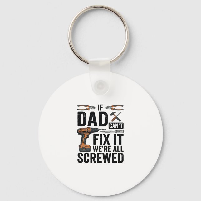 Funny Dad Fix It Screwed Tool Quote Vector Design_ Key Ring (Front)